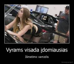 Vyrams visada įdomiausias - Išmetimo vamzdis