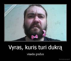 Vyras, kuris turi dukrą - visada gražus