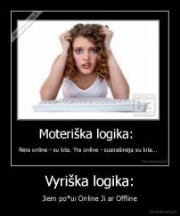 Vyriška logika: - Jiem po*ui Online Ji ar Offline