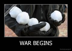 WAR BEGINS - 