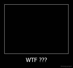 WTF ??? - 