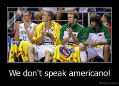 We don't speak americano! - 
