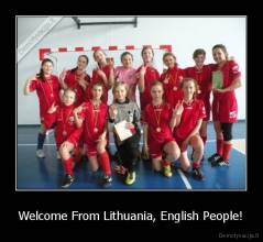 Welcome From Lithuania, English People! - 