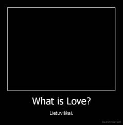 What is Love? - Lietuviškai.