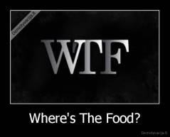 Where's The Food? - 