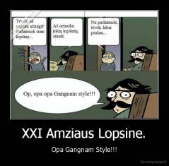 XXI Amziaus Lopsine. - Opa Gangnam Style!!!