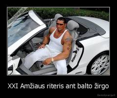 XXI Amžiaus riteris ant balto žirgo - 