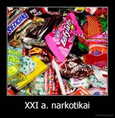 XXI a. narkotikai - 