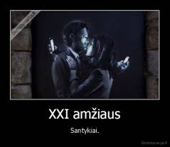 XXI amžiaus - Santykiai.