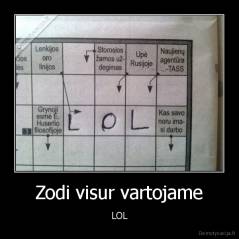 Zodi visur vartojame - LOL