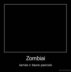 Zombiai - kartais ir Kaune pasirodo