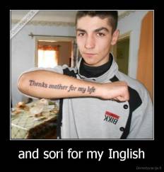 and sori for my Inglish - 