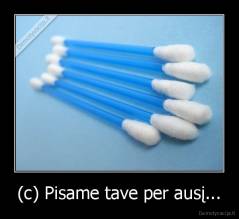 (c) Pisame tave per ausį... - 