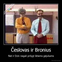 Česlovas ir Bronius - Net ir Dzin negali prilygt šitiems gėjukams