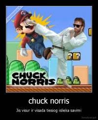 chuck norris - Jis visur ir visada tiesiog islieka savimi