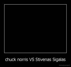 chuck norris VS Stivenas Sigalas - 