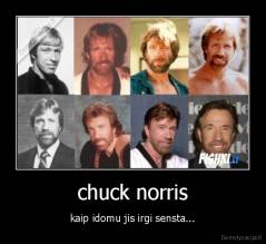 chuck norris - kaip idomu jis irgi sensta...