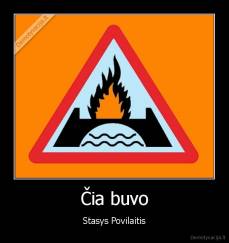 Čia buvo - Stasys Povilaitis