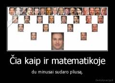 Čia kaip ir matematikoje - du minusai sudaro pliusą.