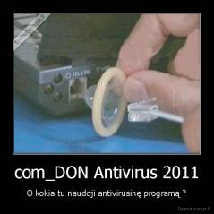 com_DON Antivirus 2011 - O kokia tu naudoji antivirusinę programą ?
