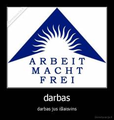 darbas - darbas jus išlaisvins