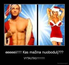 eeeeeii!!!! Kas mažina nuobodulį??? - VYTAUTAS!!!!!!!!!