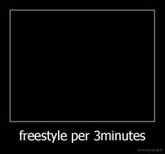 freestyle per 3minutes - 