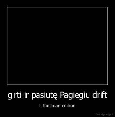 girti ir pasiutę Pagiegiu drift - Lithuanian edition