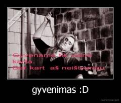 gyvenimas :D - 