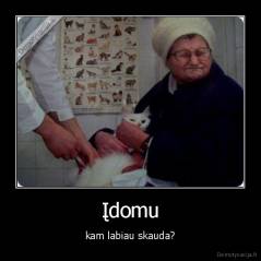 Įdomu - kam labiau skauda?