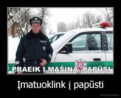 Įmatuoklink į papūsti - 