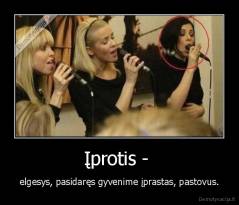 Įprotis -  - elgesys, pasidaręs gyvenime įprastas, pastovus.