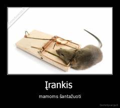 Įrankis  - mamoms šantažuoti