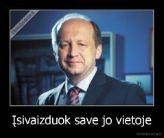 Įsivaizduok save jo vietoje - 