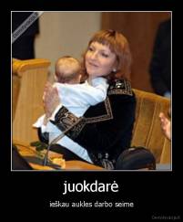 juokdarė - ieškau aukles darbo seime