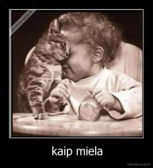 kaip miela - 