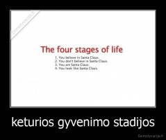 keturios gyvenimo stadijos - 