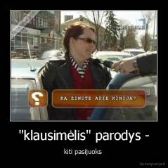 "klausimėlis" parodys - - kiti pasijuoks 