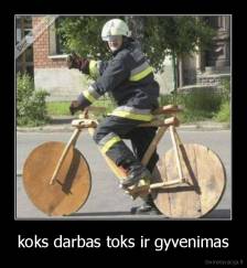 koks darbas toks ir gyvenimas - 