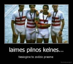 laimes pilnos kelnes... - tiesiogine to zodzio prasme 