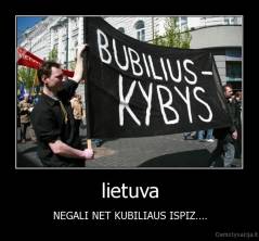 lietuva - NEGALI NET KUBILIAUS ISPIZ....