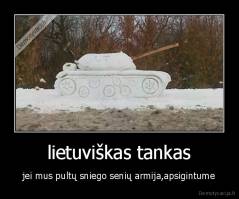 lietuviškas tankas - jei mus pultų sniego senių armija,apsigintume