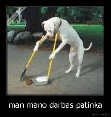 man mano darbas patinka - 