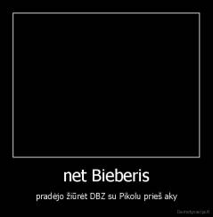 net Bieberis - pradėjo žiūrėt DBZ su Pikolu prieš aky