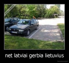 net latviai gerbia lietuvius - 