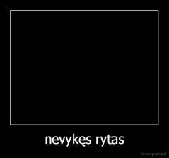 nevykęs rytas - 