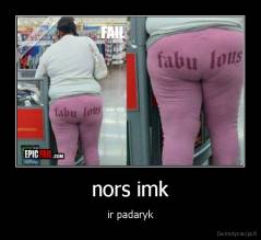 nors imk - ir padaryk