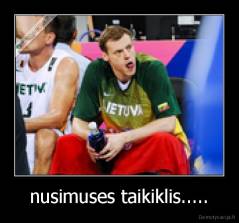 nusimuses taikiklis..... - 