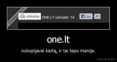 one.lt - nukopijavai kartą, ir tai tapo manija.