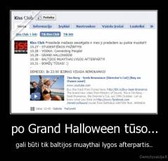 po Grand Halloween tūso... - gali būti tik baltijos muaythai lygos afterpartis..